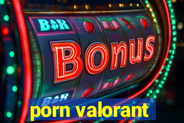 porn valorant